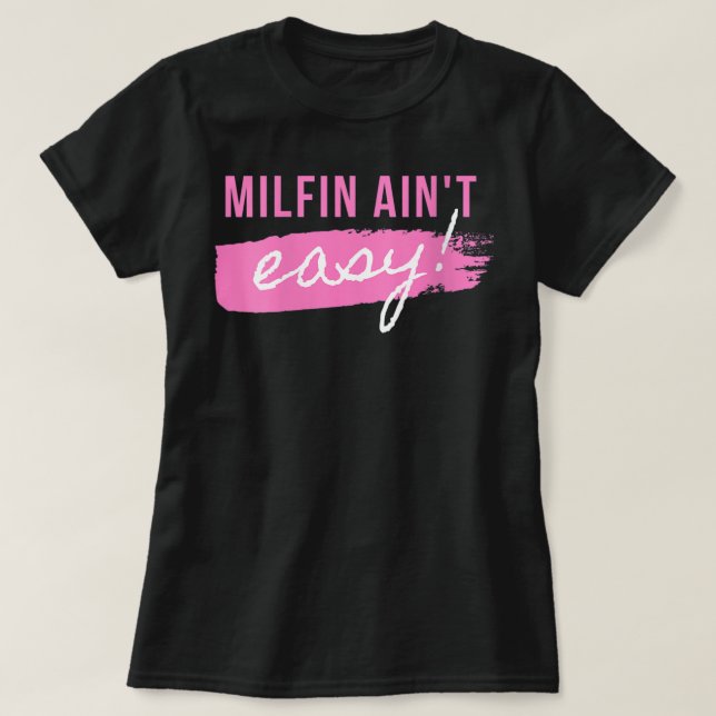 Womens Milfin' Ain't Easy - Fit Hot Mum Milf for M T-Shirt (Design Front)