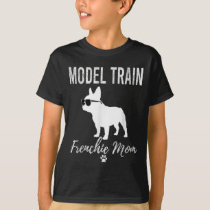 Womens Model Train Frenchie Mom Shirt Funny Dog Lo