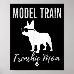 Womens Model Train Frenchie Mom Shirt Funny Dog Lo Poster