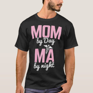 Womens Mom By Day MA By Night Medical Assistant _1 T-Shirt