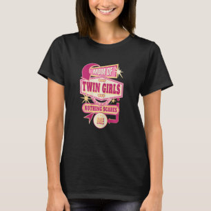 Womens Mom Of Twin Girls Nothing Scares Me Mother T-Shirt