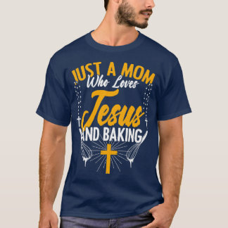 Womens Mom Who Loves Jesus And Baking Cake Baker M T-Shirt