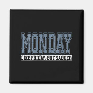 Womens Monday Like Friday But Sadder Funny Work We Magnet