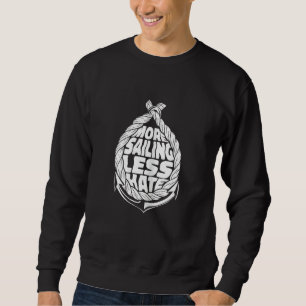 Womens More Sailing Less Hate  Sailboat Anchor Sai Sweatshirt