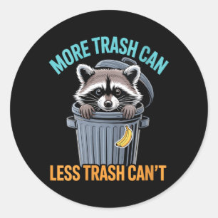 Womens More Trash Can Funny Quote Racoon Animal Classic Round Sticker