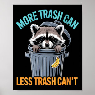 Womens More Trash Can Funny Quote Racoon Animal Poster