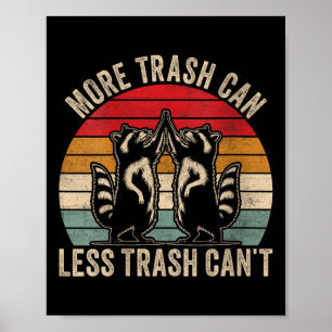 Womens More Trash Can Less Trash Can't, Funny Retr Poster