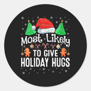 Womens Most Likely To Give Holiday Hugs Christmas  Classic Round Sticker