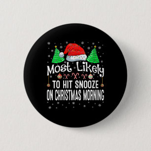 Womens Most Likely To Hit Snooze On Christmas Morn 6 Cm Round Badge