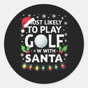 Womens Most Likely To Play Golf With Santa Family  Classic Round Sticker
