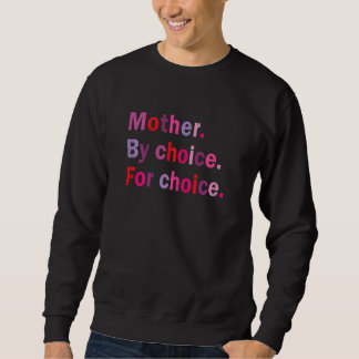 Womens Mother By Choice For Choice Female Women's  Sweatshirt