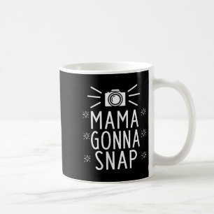 Womens Mother Gonna Snap Funny Mom Birthday Gift Q Coffee Mug
