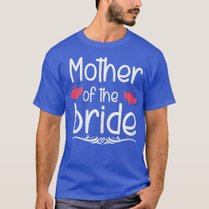 Womens Mother Of The Bride Funny Bridal Shower Mum T-Shirt