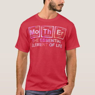Womens Mother The Essential Element Of Life Mum Sc T-Shirt