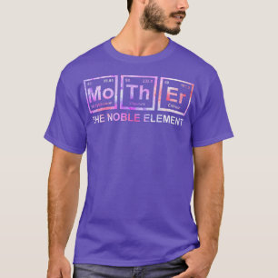 Womens Mother The Noble Element Funny Mum Mother S T-Shirt