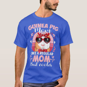 Womens Mothers Day - Guinea Pig Mum Like A Regular T-Shirt