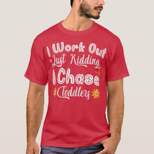 Womens Mother's Day Mom I Work Out Chase Toddlers T-Shirt