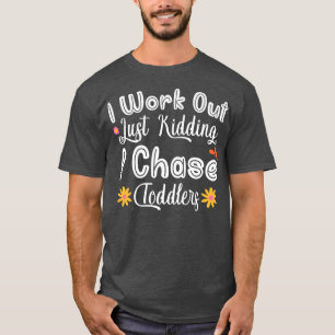 Womens Mother's Day Mum I Work Out Chase Toddlers  T-Shirt