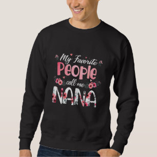 Womens Mother's Day  My Favourite People Call Me N Sweatshirt