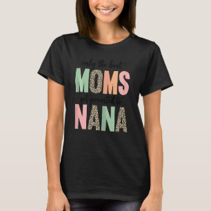 Womens Mother's Day  Only The Best Moms Get Promot T-Shirt