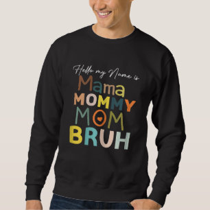 Womens Mother's Day Quotes Mama Mummy Mum Bruh Mo Sweatshirt