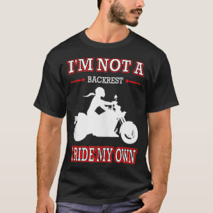 Women's Motorcycle I'm Not A Backrest I Ride My O T-Shirt