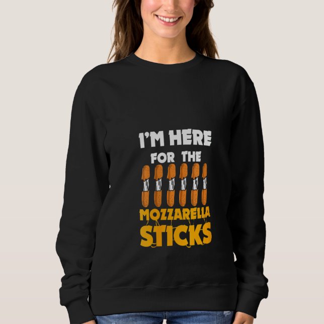 Womens Mozzarella Sticks Snack I'm Here For The Ch Sweatshirt (Front)