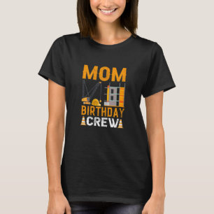 Womens Mum Birthday Crew  Construction Birthday Pa T-Shirt