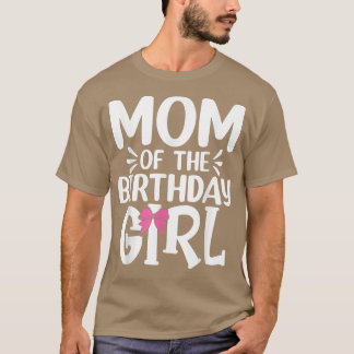 Womens Mum of The Birthday Girl Funny Mama Mothers T-Shirt