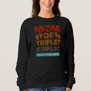 Womens Mum Of Triplet Girls Classic Overachiever T Sweatshirt
