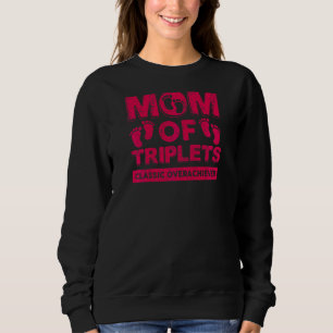 Womens Mum Of Triplets Classic Overachiever Tripl Sweatshirt