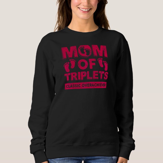 Womens Mum Of Triplets Classic Overachiever  Tripl Sweatshirt (Front)