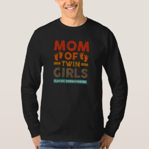 Womens Mum Of Twin Girls Classic Overachiever Twin T-Shirt