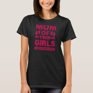 Womens Mum Of Twin Girls Classic Overachiever Twin T-Shirt