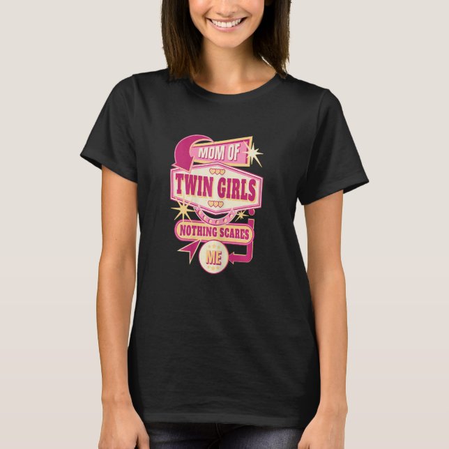 Womens Mum Of Twin Girls Nothing Scares Me Mother  T-Shirt (Front)