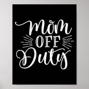 Womens mum off duty funny mother's day poster