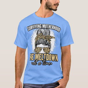 Womens Mum Surviving Motherhood one meltdown at a T-Shirt