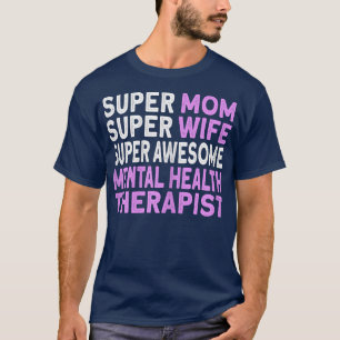 Womens Mum Wife Mental Health Therapist6974 3081 T-Shirt