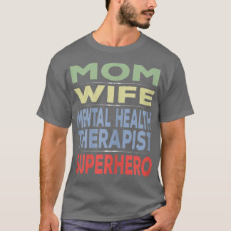 Womens Mum Wife Mental Health Therapist 6975  T-Shirt