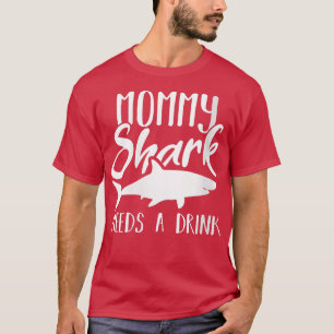 Womens Mummy Shark Needs A Drink Funny Sharks Grap T-Shirt