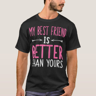 Womens My best friend (BFF) is better than yours T-Shirt