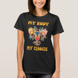 Women's My Body My Choice Pro Choice Feminist Abor T-Shirt