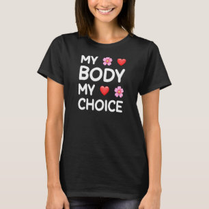 Womens My Body My Choice Pro Choice Feminist Suppo T-Shirt
