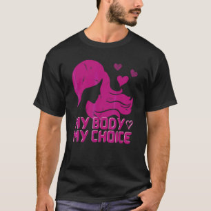 Women's My Body My Choice Pro Choice Reproductive  T-Shirt