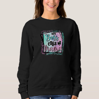 Womens My Boss Calls Me Mama Mum Sweatshirt