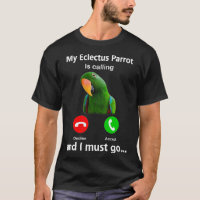 Womens My Eclectus Parrot Is Calling And I Must Go