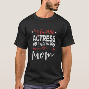 Womens My Favorite Actress Calls Me Mom Theatre  M T-Shirt
