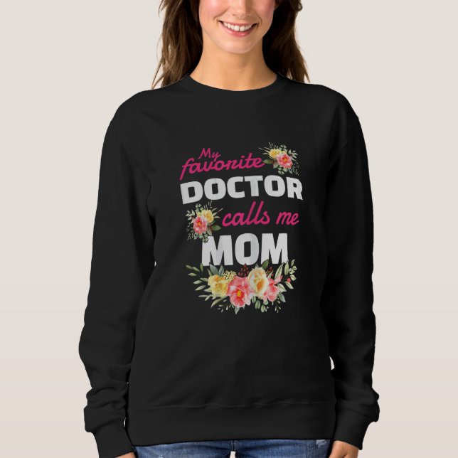 Womens My Favorite Doctor Calls Me Mom Graduation Sweatshirt (Front)