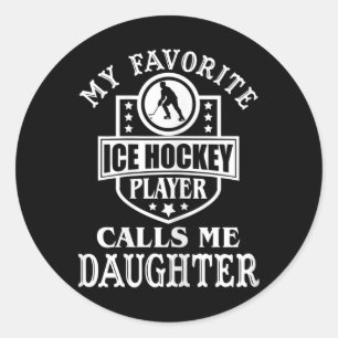 Womens My Favorite Hockey Player Calls Me Daughter Classic Round Sticker