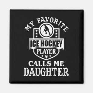 Womens My Favorite Hockey Player Calls Me Daughter Magnet